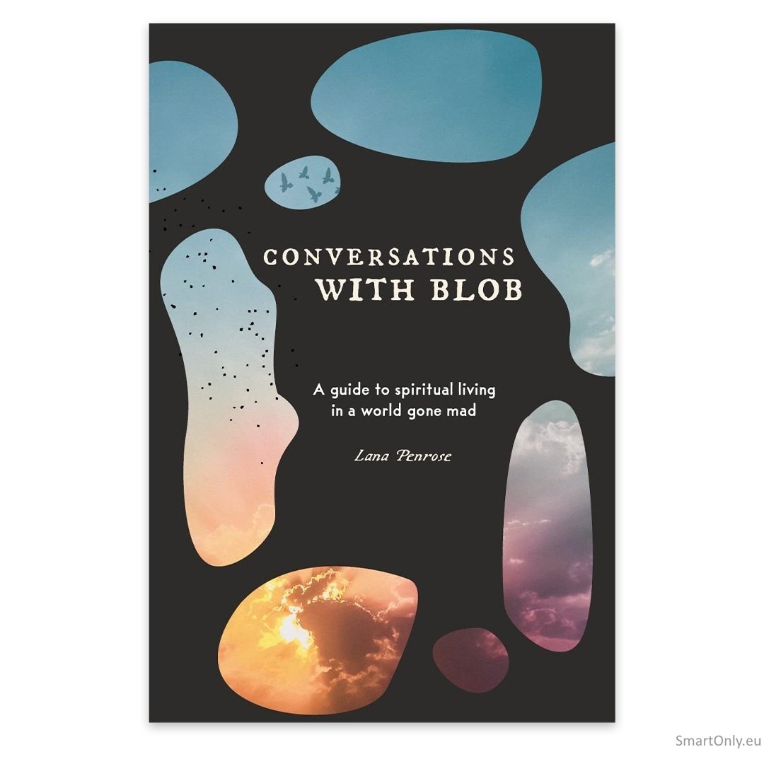 Conversations With Blob: A Guide to Spiritual Living in a World Gone Mad knyga Blue Angel Conversations With Blob: A Guide to Spiritual Living in a World Gone Mad knyga Blue Angel