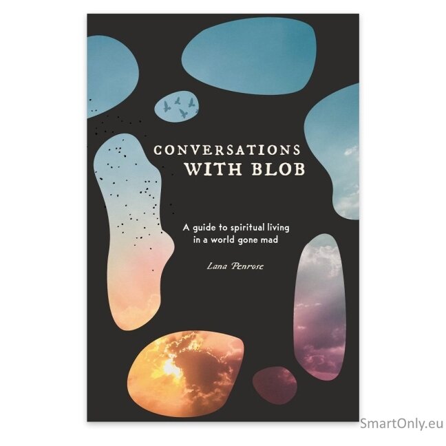 Conversations With Blob: A Guide to Spiritual Living in a World Gone Mad knyga Blue Angel Conversations With Blob: A Guide to Spiritual Living in a World Gone Mad knyga Blue Angel